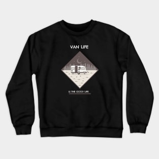 Van Life Is The Good Life Crewneck Sweatshirt